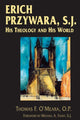 Book cover of: Erich Przywara, S.J.. By: Thomas F. O'Meara
