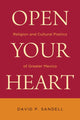 Book cover of: Open Your Heart. By: David P. Sandell