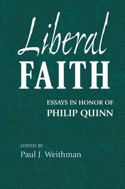 Book cover of: Liberal Faith. By: Philip Quinn Memorial Conference (2005 University of Notre Dame)