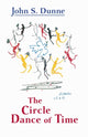 Book cover of: Circle Dance of Time, the. By: John S. Dunne