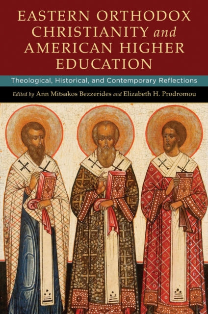 Book cover of: Eastern Orthodox Christianity and American Higher Education. By: Ann Mitsakos Bezzerides