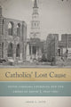 Book cover of: Catholics' Lost Cause. By: Adam L. Tate