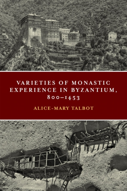 Book cover of: Varieties of Monastic Experience in Byzantium, 800-1453. By: Alice-Mary Talbot