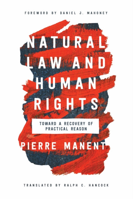Book cover of: Natural Law and Human Rights. By: Pierre Manent&nbsp;