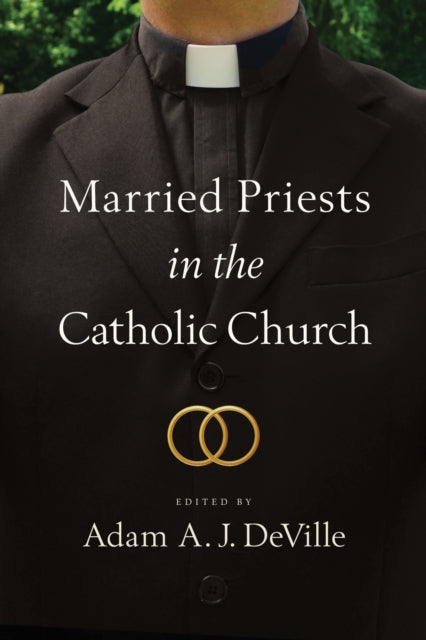 Book cover of: Married Priests in the Catholic Church. By: Adam A. J. DeVille