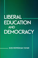 Book cover of: Liberal Education and Democracy. By: Bob Pepperman Taylor
