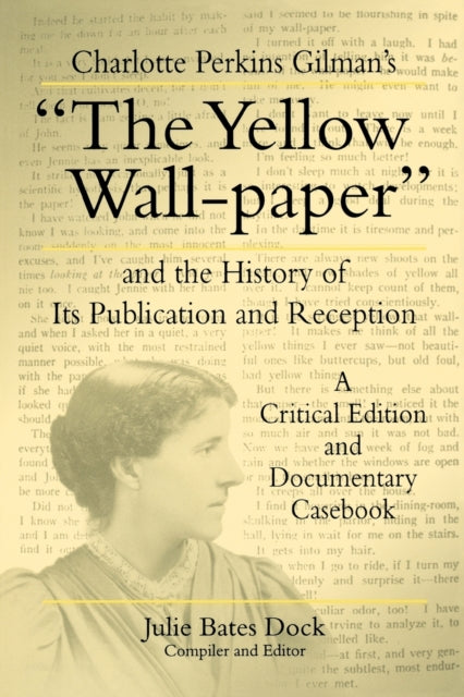 Book cover of: Charlotte Perkins Gilman's “The Yellow Wall-paper” and the History of Its Publication and Reception