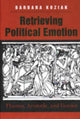 Book cover of: Retrieving Political Emotion