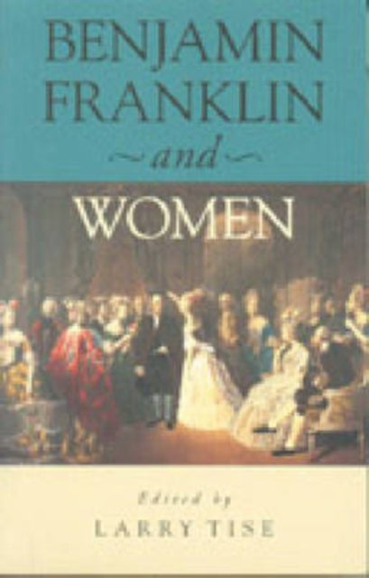 Book cover of: Benjamin Franklin and Women