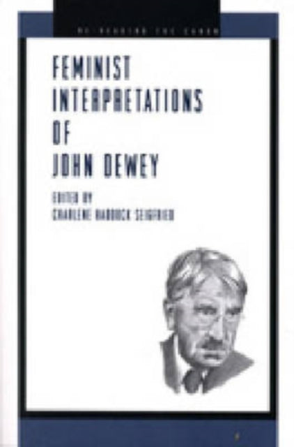 Book cover of: Feminist Interpretations of John Dewey. By: Charlene Haddock Seigfried