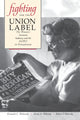 Book cover of: Fighting for the Union Label. By: Kenneth C. Wolensky