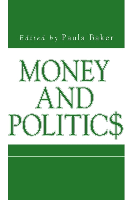 Book cover of: Money and Politics. By: Paula C. Baker