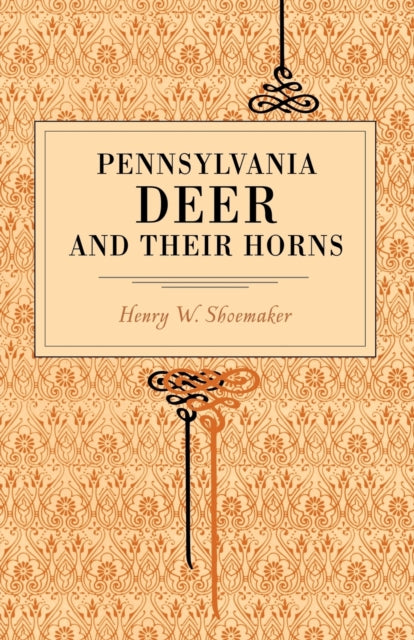 Book cover of: Pennsylvania Deer and Their Horns. By: Henry W. Shoemaker