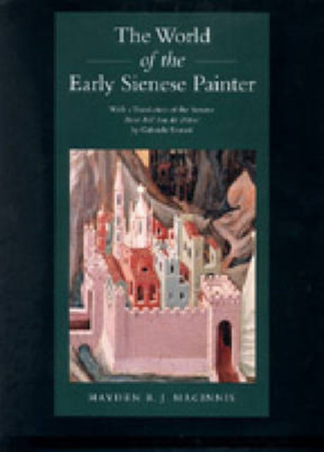 Book cover of: World of the Early Sienese Painter. By: Hayden B. J. Maginnis