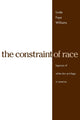 Book cover of: Constraint of Race. By: Linda Faye Williams, Linda F. Williams