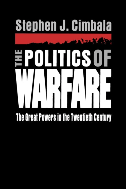 Book cover of: Politics of Warfare. By: Stephen J. Cimbala