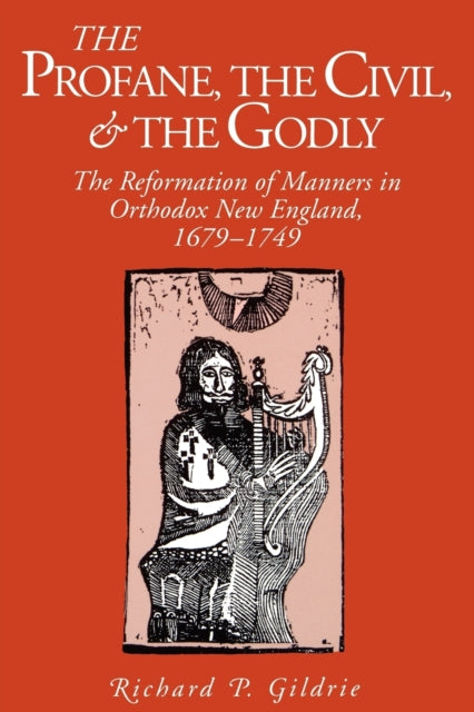 Book cover of: Profane, the Civil, and the Godly. By: Richard P. Gildrie