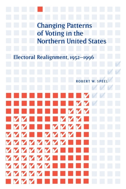Book cover of: Changing Patterns of Voting in the Northern United States. By: Robert W. Speel