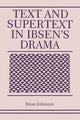 Book cover of: Text and Supertext in Ibsen’s Drama. By: Brian Johnston