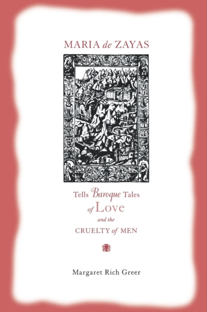 Book cover of: Maria de Zayas Tells Baroque Tales of Love and the Cruelty of Men. By: Margaret Rich Greer