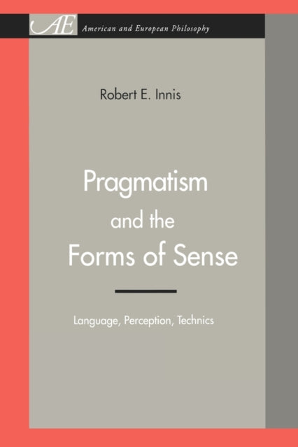 Book cover of: Pragmatism and the Forms of Sense. By: Robert E. Innis