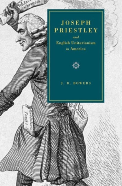 Book cover of: Joseph Priestley and English Unitarianism in America. By: J. D. Bowers