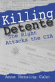 Book cover of: Killing Detente. By: Anne Hessing Cahn