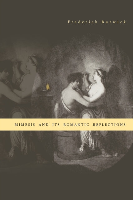 Book cover of: Mimesis and Its Romantic Reflections. By: Frederick Burwick