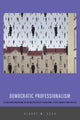 Book cover of: Democratic Professionalism. By: Albert W. Dzur