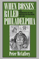 Book cover of: When Bosses Ruled Philadelphia. By: Peter McCaffery