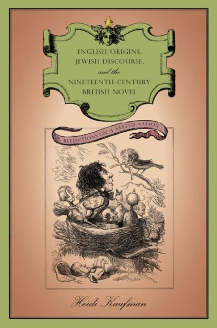 Book cover of: English Origins, Jewish Discourse, and the Nineteenth-Century British Novel. By: Heidi Kaufman