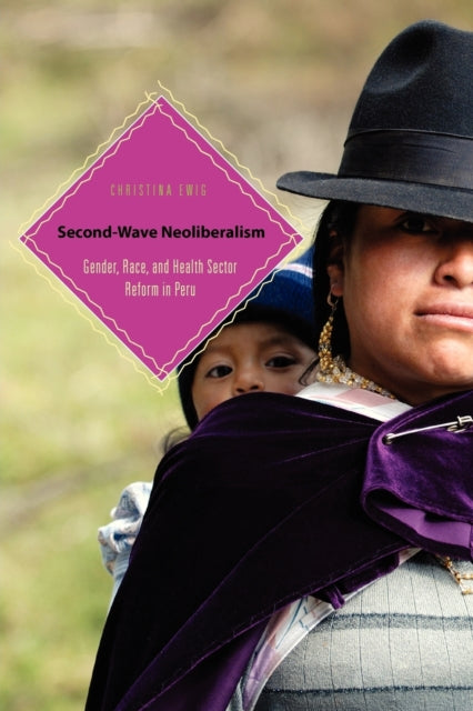 Book cover of: Second-Wave Neoliberalism. By: Christina Ewig
