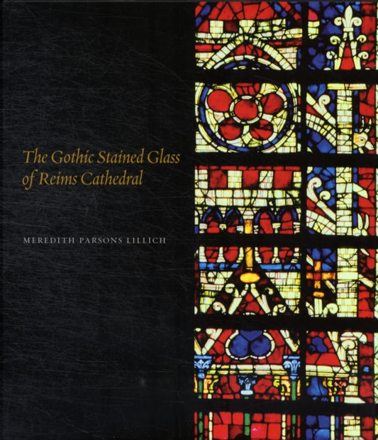 Book cover of: Gothic Stained Glass of Reims Cathedral. By: Meredith Parsons Lillich