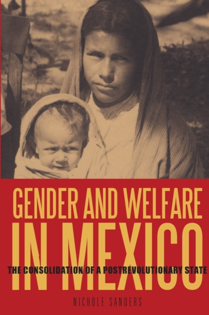 Book cover of: Gender and Welfare in Mexico. By: Nichole Sanders
