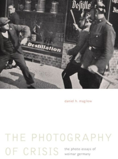 Book cover of: Photography of Crisis. By: Daniel H. Magilow