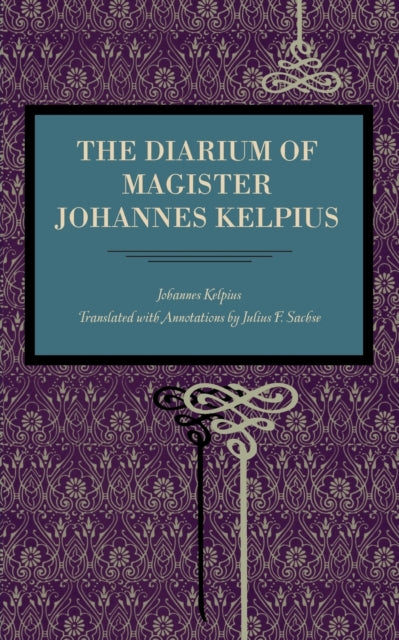 Book cover of: Diarium of Magister Johannes Kelpius. By: John Kelpius