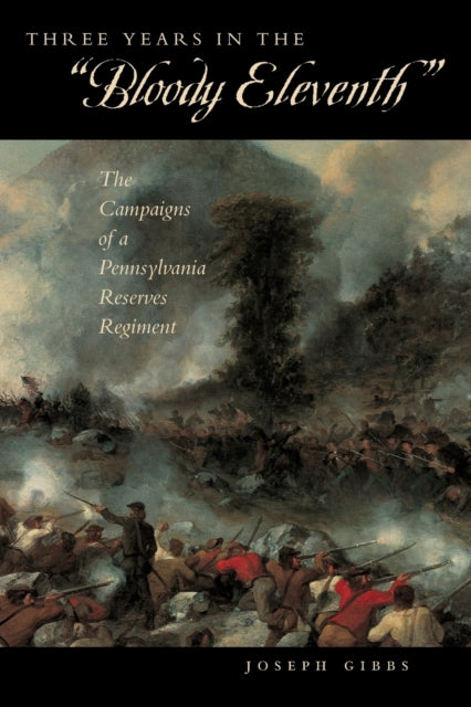 Book cover of: Three Years in the “Bloody Eleventh”. By: Joseph Gibbs