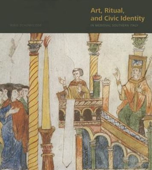 Book cover of: Art, Ritual, and Civic Identity in Medieval Southern Italy