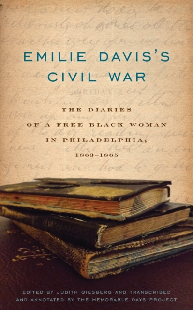 Book cover of: Emilie Davis’s Civil War. By: Emilie Frances Davis