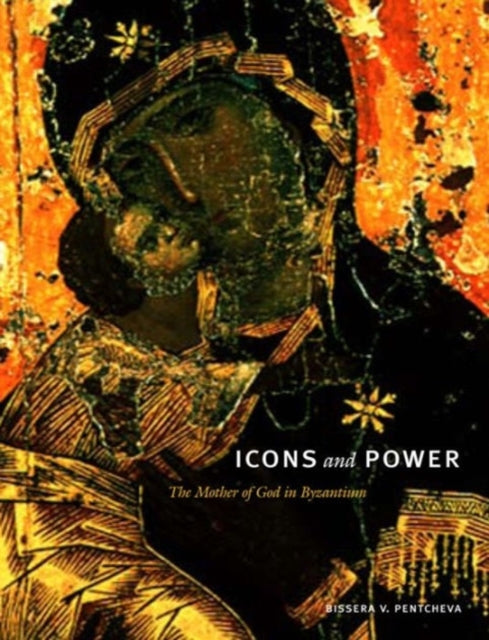 Book cover of: Icons and Power. By: Bissera V. Pentcheva