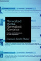 Book cover of: Networked Media, Networked Rhetorics. By: Damien Smith Pfister