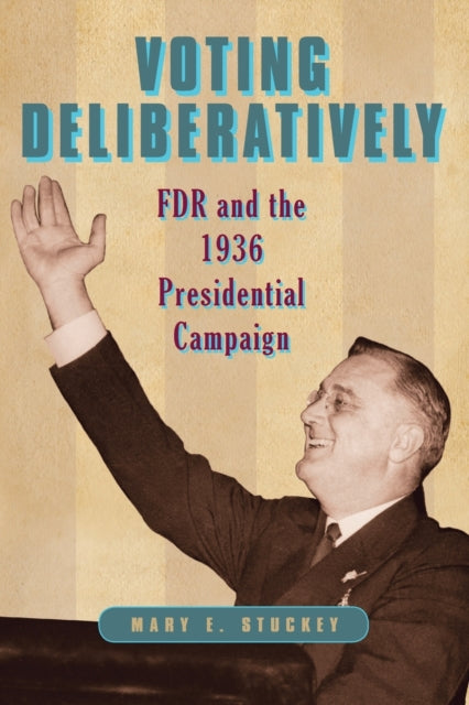 Book cover of: Voting Deliberatively. By: Mary E. Stuckey