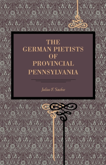 Book cover of: German Pietists of Provincial Pennsylvania. By: Julius Friedrich Sachse