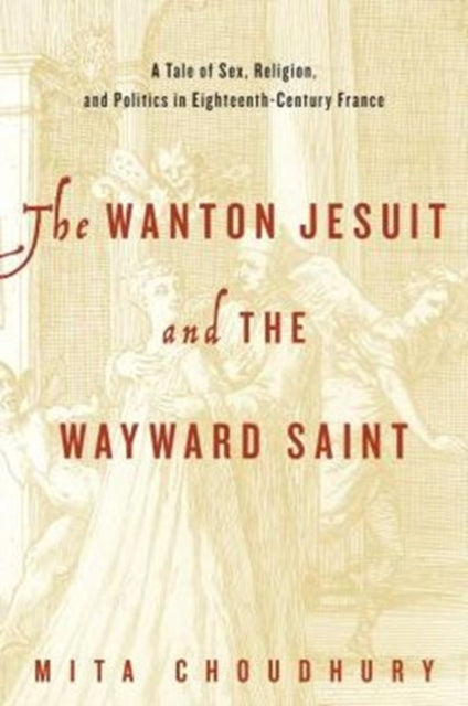 Book cover of: Wanton Jesuit and the Wayward Saint. By: Mita Choudhury