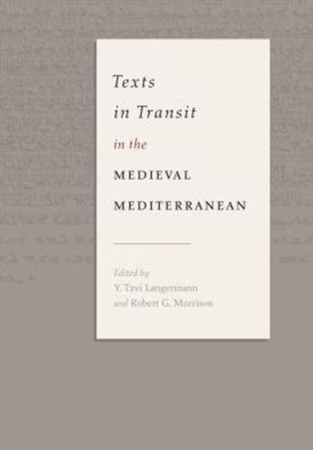Book cover of: Texts in Transit in the Medieval Mediterranean. By: Y. Tzvi Langermann
