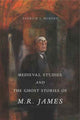 Book cover of: Medieval Studies and the Ghost Stories of M. R. James. By: Patrick J. Murphy