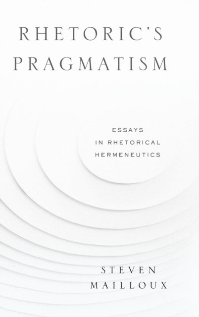 Book cover of: Rhetoric’s Pragmatism. By: Steven Mailloux