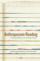 Book cover of: Anthropocene Reading. By: Tobias Menely