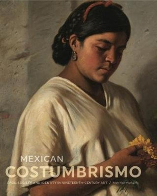 Book cover of: Mexican Costumbrismo. By: Mey-Yen Moriuchi