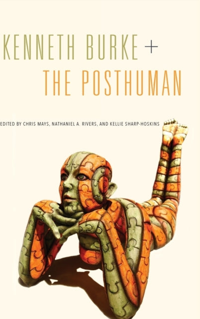 Book cover of: Kenneth Burke + The Posthuman. By: Chris Mays